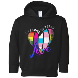 I Promise To Teach Love LGBTQ Pride Proud Ally Teacher Toddler Hoodie