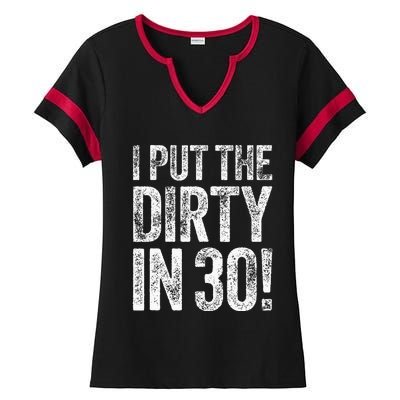 I Put The Dirty In Thirty 30th Birthday Ladies Halftime Notch Neck Tee