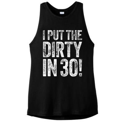 I Put The Dirty In Thirty 30th Birthday Ladies PosiCharge Tri-Blend Wicking Tank