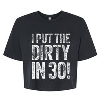 I Put The Dirty In Thirty 30th Birthday Bella+Canvas Jersey Crop Tee