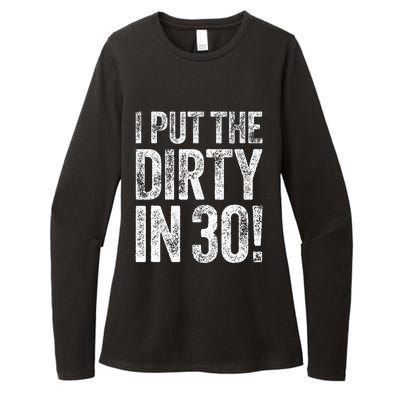 I Put The Dirty In Thirty 30th Birthday Womens CVC Long Sleeve Shirt