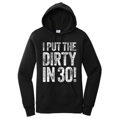 I Put The Dirty In Thirty 30th Birthday Women's Pullover Hoodie