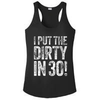 I Put The Dirty In Thirty 30th Birthday Ladies PosiCharge Competitor Racerback Tank