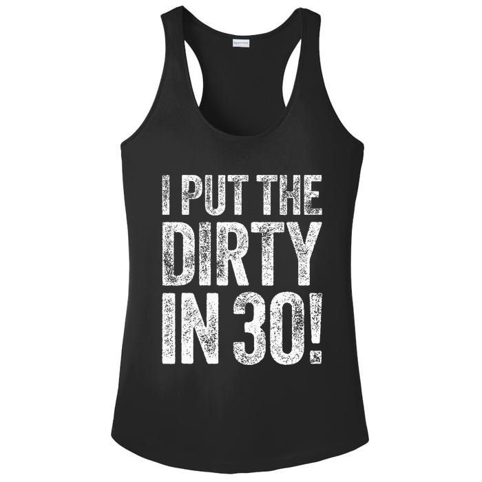 I Put The Dirty In Thirty 30th Birthday Ladies PosiCharge Competitor Racerback Tank