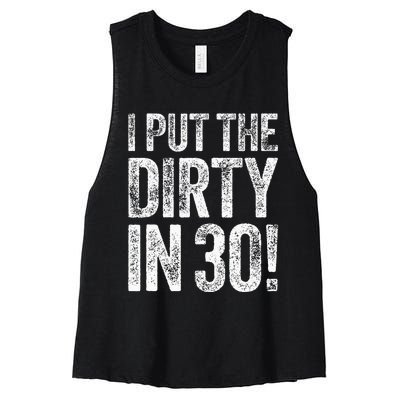 I Put The Dirty In Thirty 30th Birthday Women's Racerback Cropped Tank