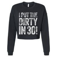 I Put The Dirty In Thirty 30th Birthday Cropped Pullover Crew