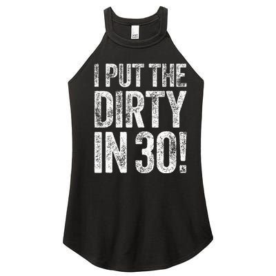 I Put The Dirty In Thirty 30th Birthday Women's Perfect Tri Rocker Tank