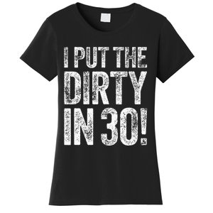 I Put The Dirty In Thirty 30th Birthday Women's T-Shirt