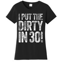 I Put The Dirty In Thirty 30th Birthday Women's T-Shirt