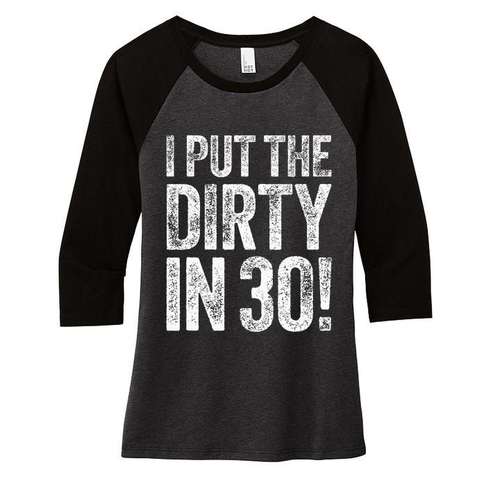 I Put The Dirty In Thirty 30th Birthday Women's Tri-Blend 3/4-Sleeve Raglan Shirt