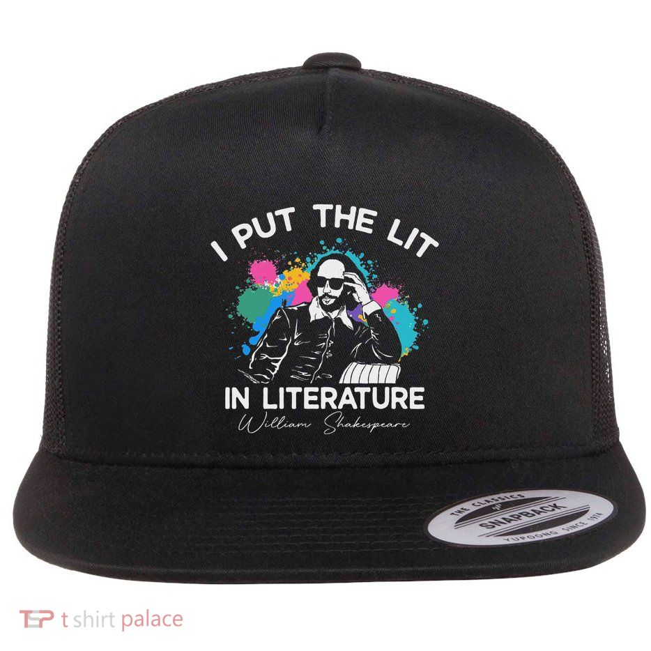 I Put The Lit In Literature Funny William Shakespeare Flat Bill Trucker Hat