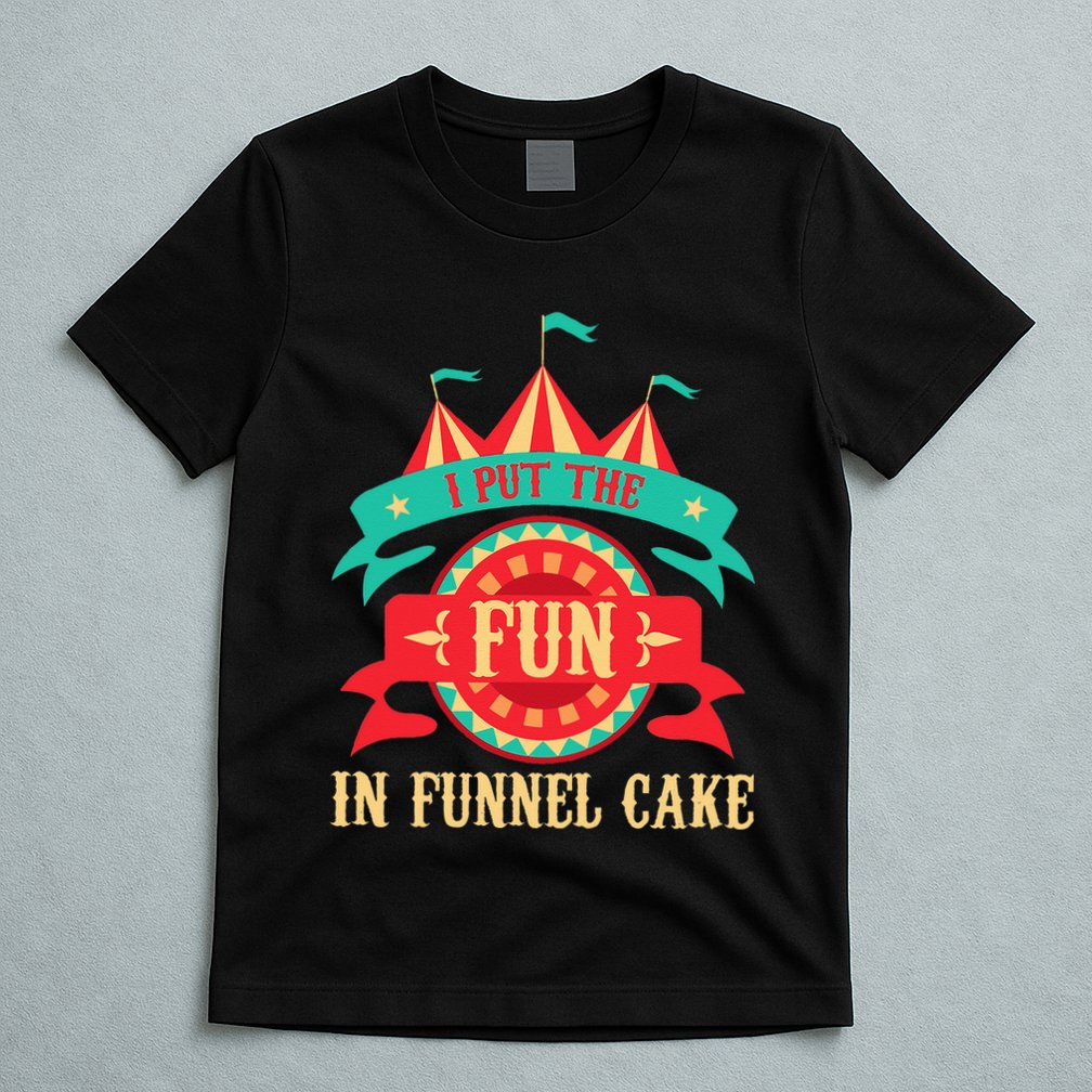 I Put The Fun In Funnel Cake Circus Birthday Party Costume T-Shirt