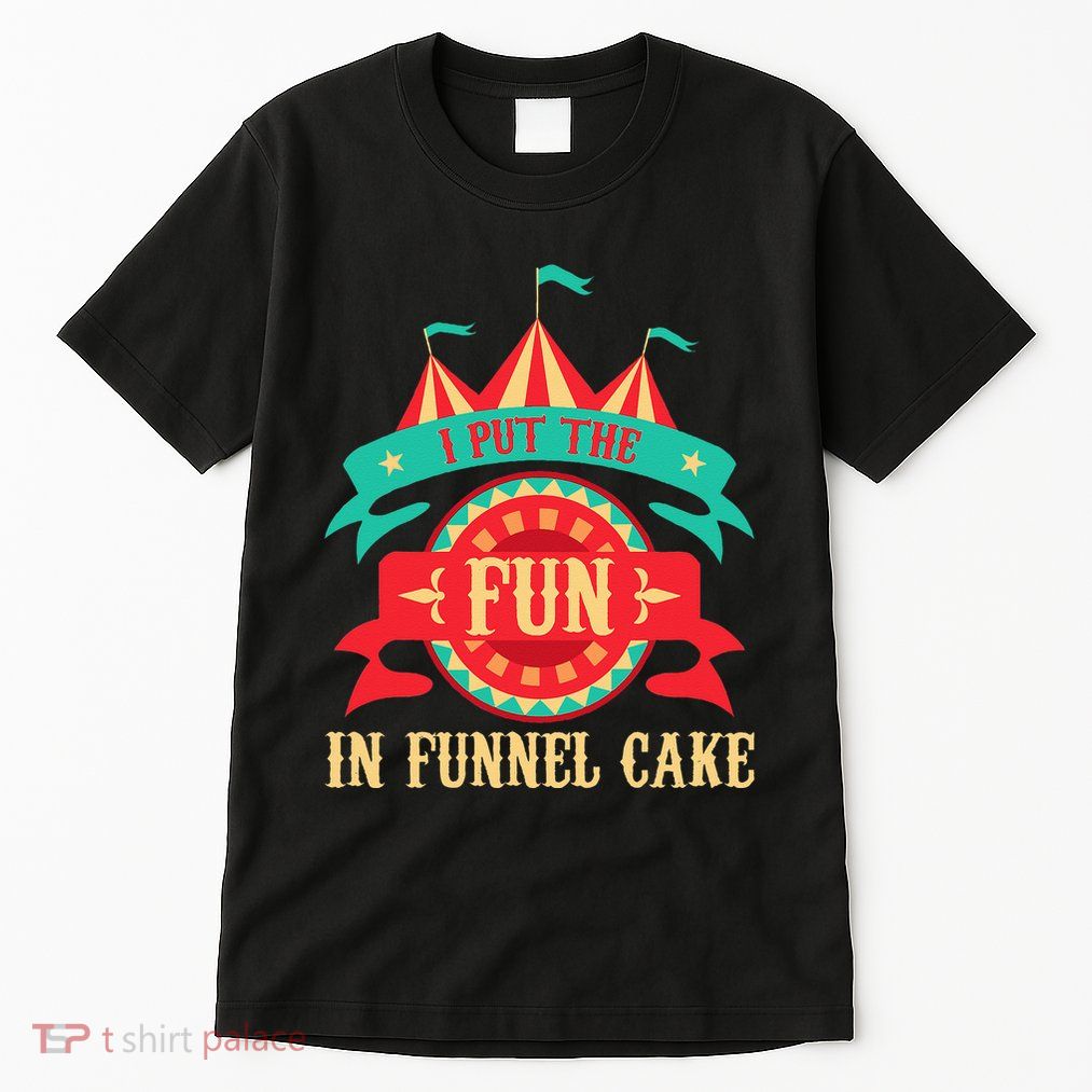 I Put The Fun In Funnel Cake Circus Birthday Party Costume Tall T-Shirt