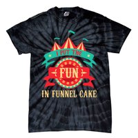 I Put The Fun In Funnel Cake Circus Birthday Party Costume Tie-Dye T-Shirt