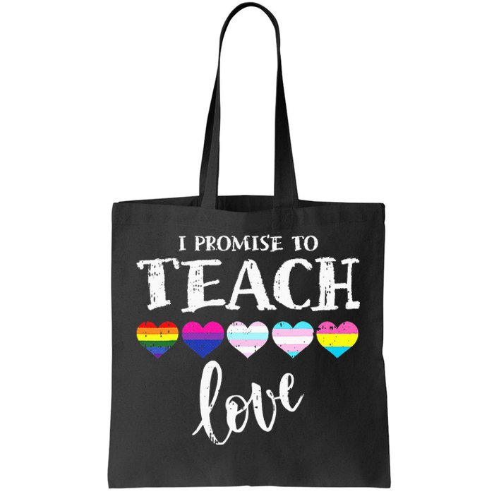 I Promise To Teach Love LGBT Q Pride Proud Ally Teacher Tote Bag