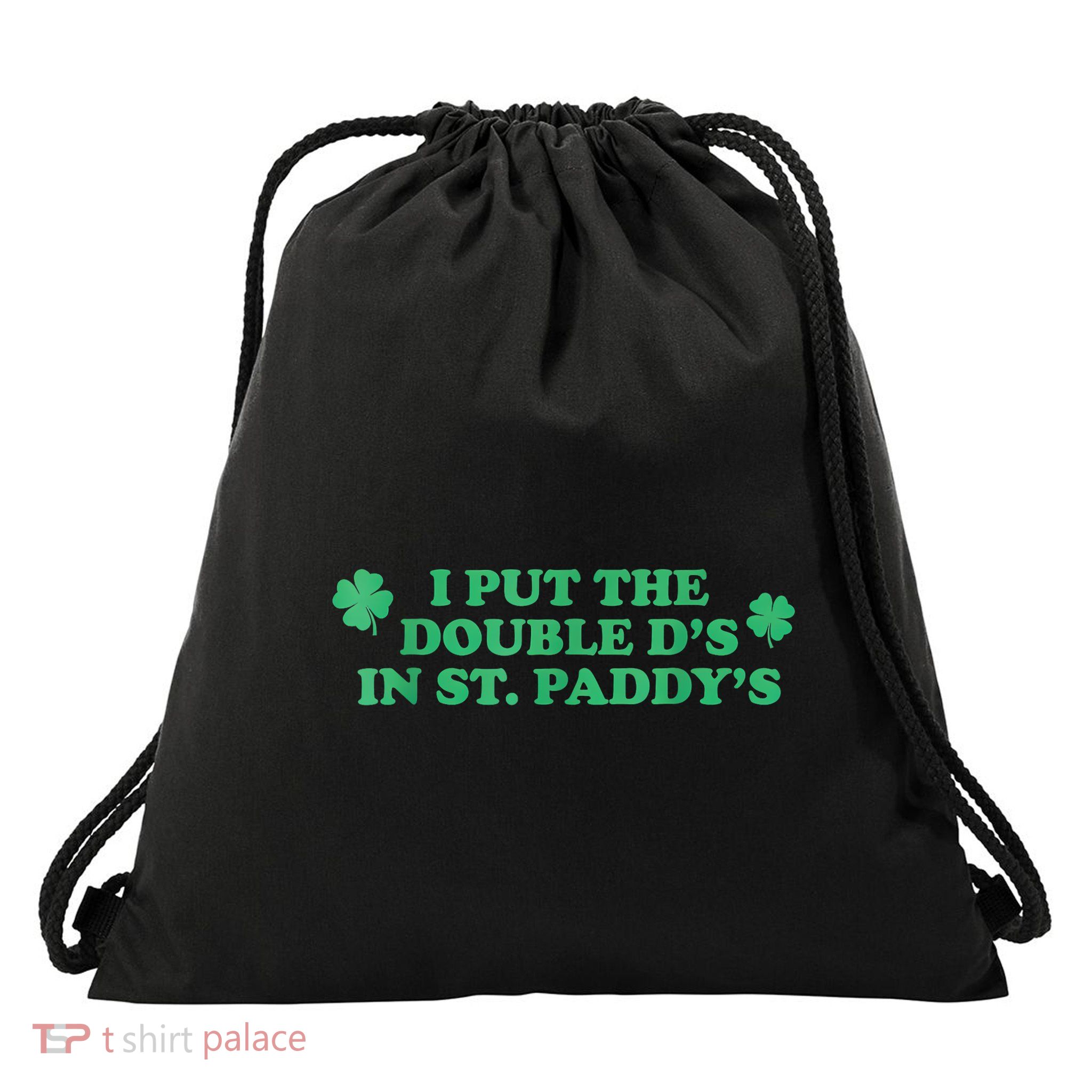 I Put The Double DS In St. PaddyS Day St Patricks Day Drawstring Bag