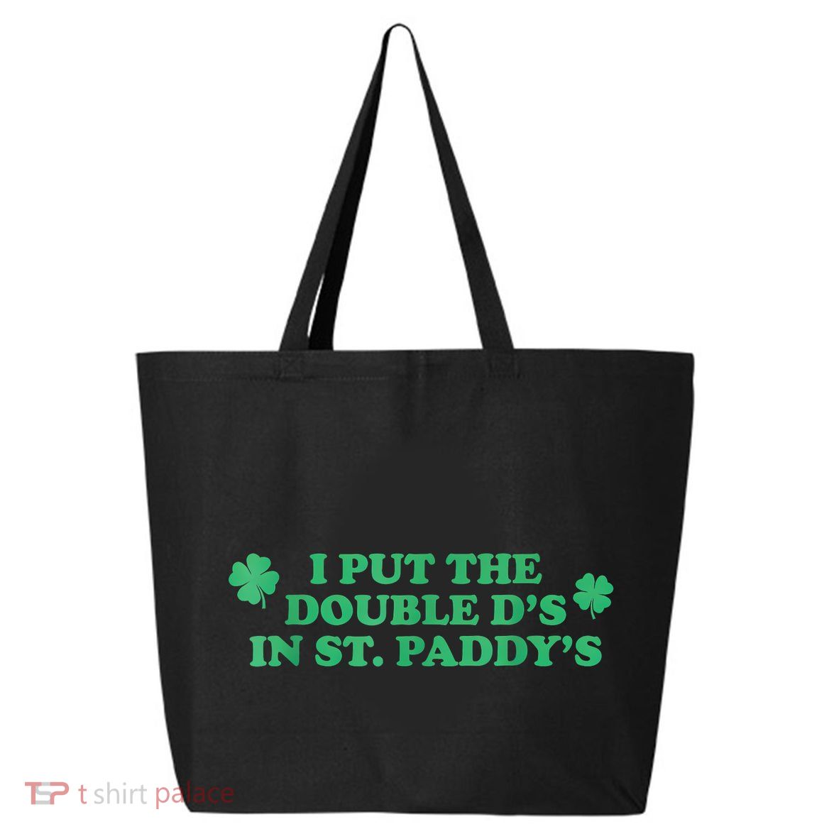 I Put The Double DS In St. PaddyS Day St Patricks Day 25L Jumbo Tote