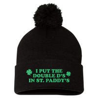 I Put The Double DS In St. PaddyS Day St Patricks Day Pom Pom 12in Knit Beanie