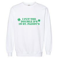 I Put The Double DS In St. PaddyS Day St Patricks Day Garment-Dyed Sweatshirt