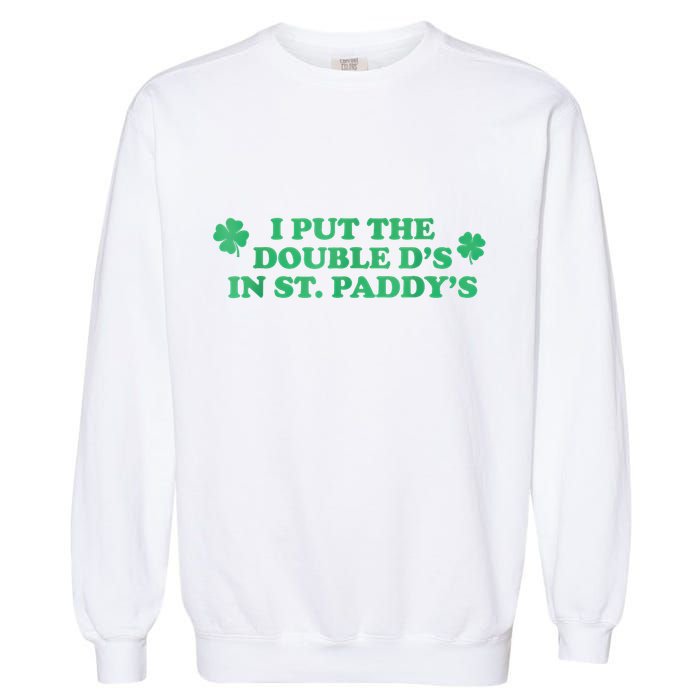 I Put The Double DS In St. PaddyS Day St Patricks Day Garment-Dyed Sweatshirt