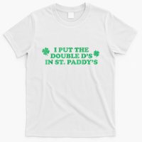 I Put The Double DS In St. PaddyS Day St Patricks Day T-Shirt
