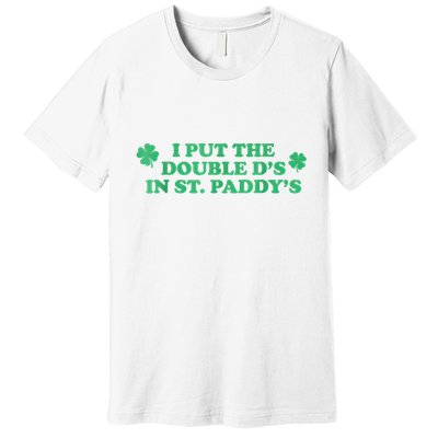 I Put The Double DS In St. PaddyS Day St Patricks Day Premium T-Shirt