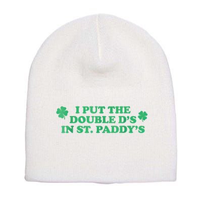 I Put The Double DS In St. PaddyS Day St Patricks Day Short Acrylic Beanie