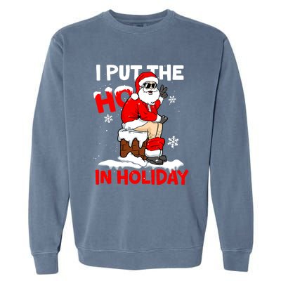 I Put The Ho In Holiday Funny Santa Toilet Chimney Christmas Pajama Garment-Dyed Sweatshirt