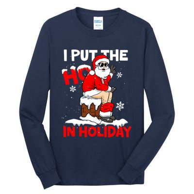 I Put The Ho In Holiday Funny Santa Toilet Chimney Christmas Pajama Tall Long Sleeve T-Shirt