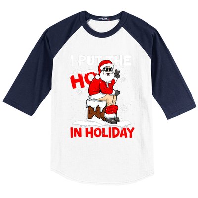 I Put The Ho In Holiday Funny Santa Toilet Chimney Christmas Pajama Baseball Sleeve Shirt