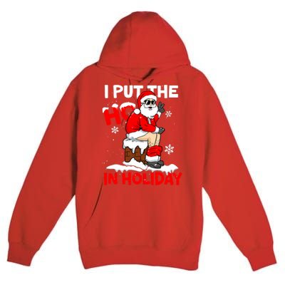 I Put The Ho In Holiday Funny Santa Toilet Chimney Christmas Pajama Premium Pullover Hoodie