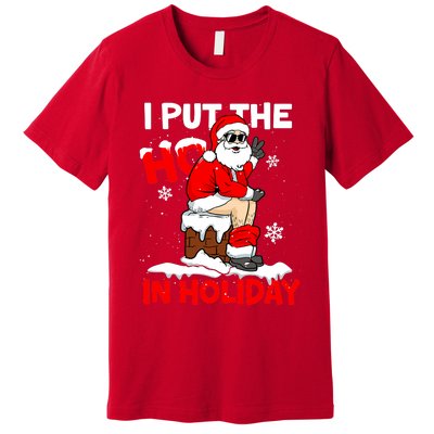 I Put The Ho In Holiday Funny Santa Toilet Chimney Christmas Pajama Premium T-Shirt