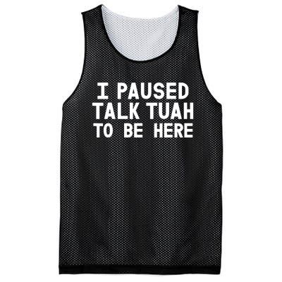 I Paused Talk Tuah To Be Here Funny Sarcastic Saying Mesh Reversible Basketball Jersey Tank