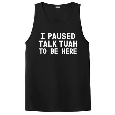 I Paused Talk Tuah To Be Here Funny Sarcastic Saying PosiCharge Competitor Tank