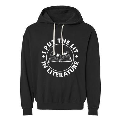 I Put The Lit In Literature English Teacher Book Reader Garment-Dyed Fleece Hoodie
