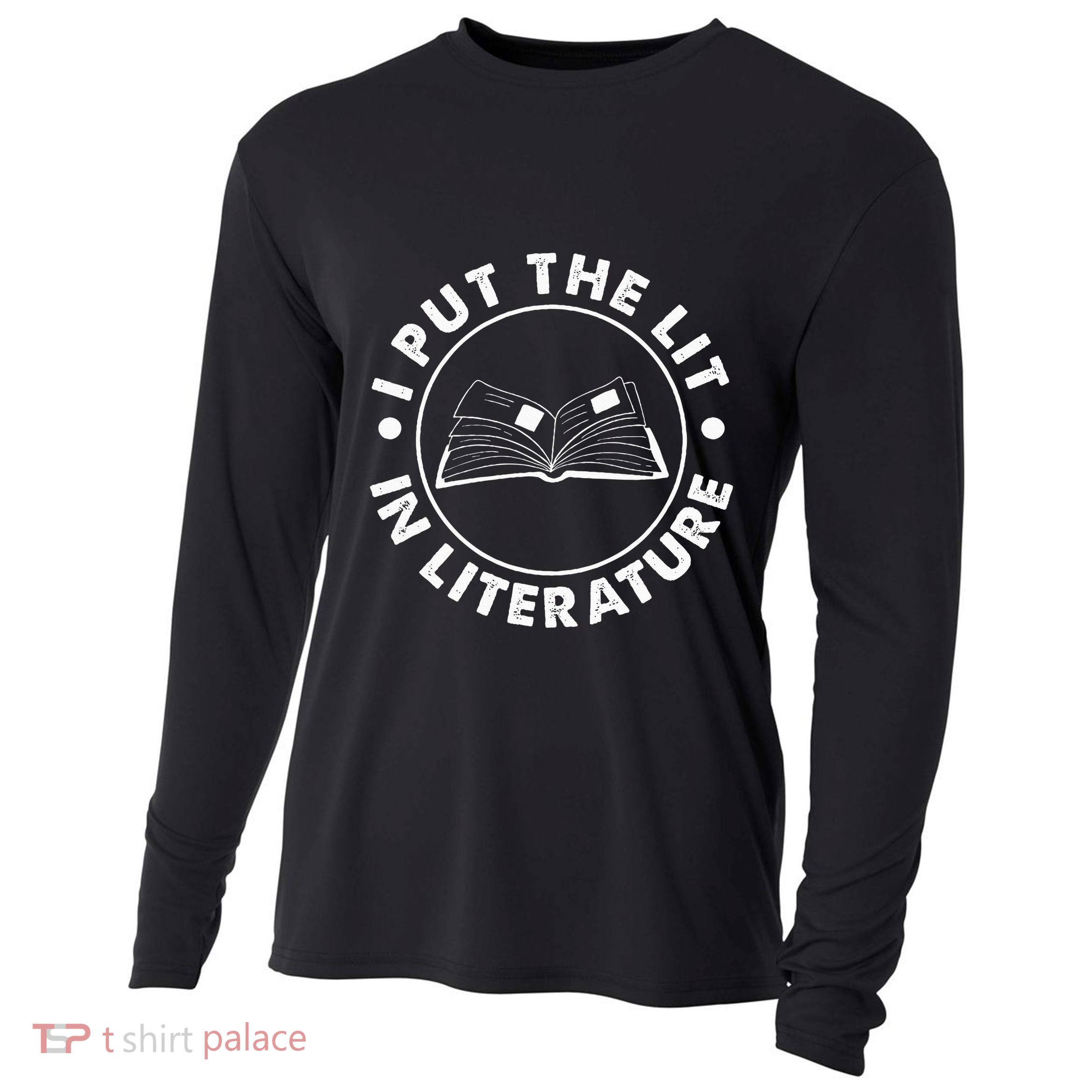 I Put The Lit In Literature English Teacher Book Reader Cooling Performance Long Sleeve Crew