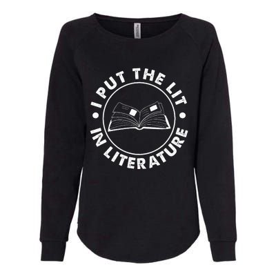 I Put The Lit In Literature English Teacher Book Reader Womens California Wash Sweatshirt