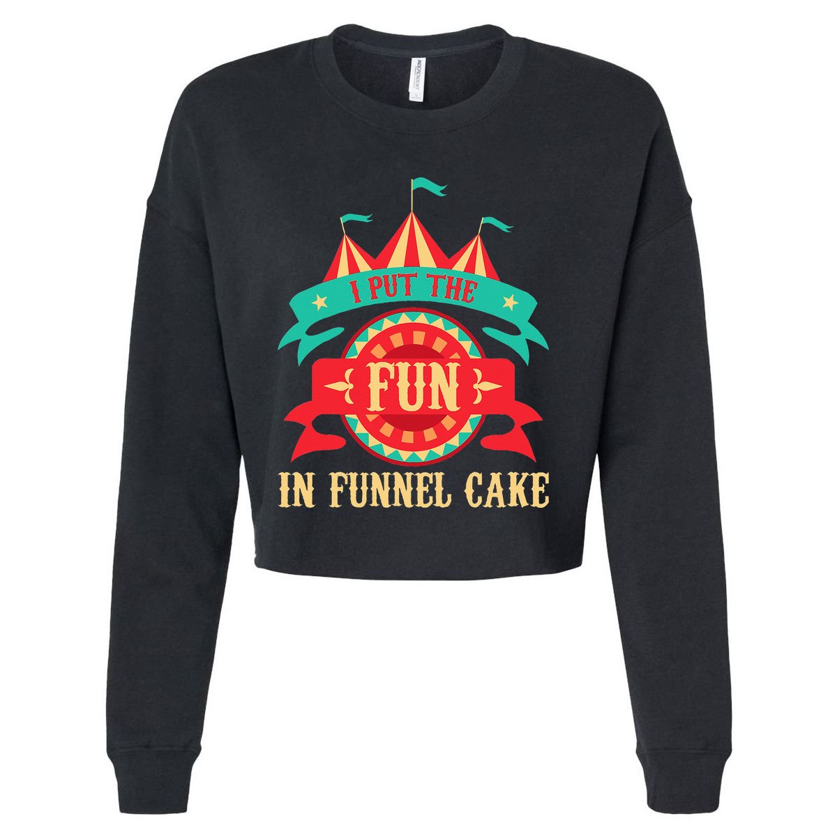 I Put The Fun In Funnel Cake Circus Birthday Party Costume Cropped Pullover Crew