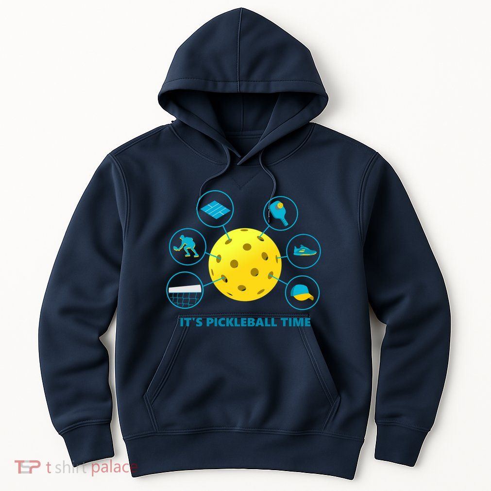 Its Pickleball Time Hoodie