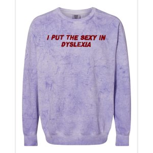 I Put The Sexy In Dyslexia Colorblast Crewneck Sweatshirt