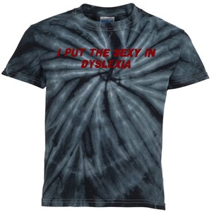 I Put The Sexy In Dyslexia Kids Tie-Dye T-Shirt