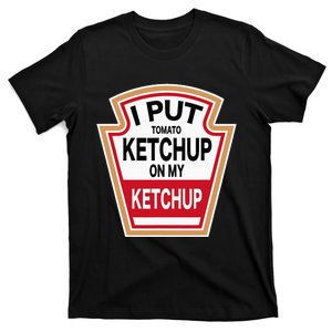 I Put Tomato K.E.T.C.H.U.P On New Funny Tomato Lovers T-Shirt