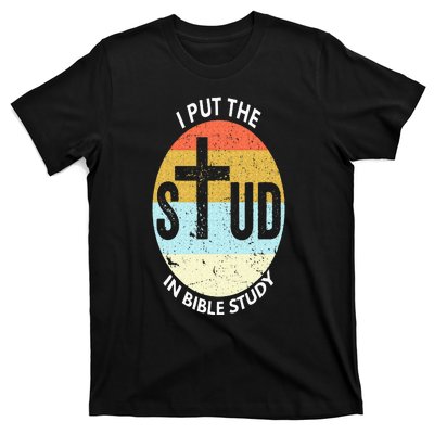 I Put The Stud In Bible Study Funny Bible Study Christian T-Shirt