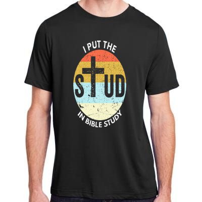 I Put The Stud In Bible Study Funny Bible Study Christian Adult ChromaSoft Performance T-Shirt