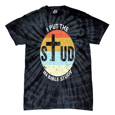 I Put The Stud In Bible Study Funny Bible Study Christian Tie-Dye T-Shirt