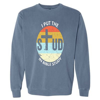 I Put The Stud In Bible Study Funny Bible Study Christian Garment-Dyed Sweatshirt