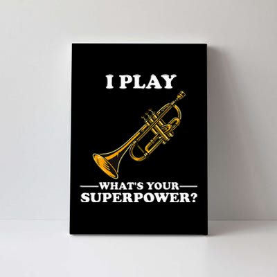 I Play Trumpeter WhatS Your Superpower Trumpet Orchestra Canvas