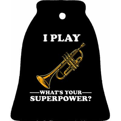 I Play Trumpeter WhatS Your Superpower Trumpet Orchestra Ceramic Bell Ornament