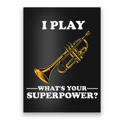 I Play Trumpeter WhatS Your Superpower Trumpet Orchestra Poster