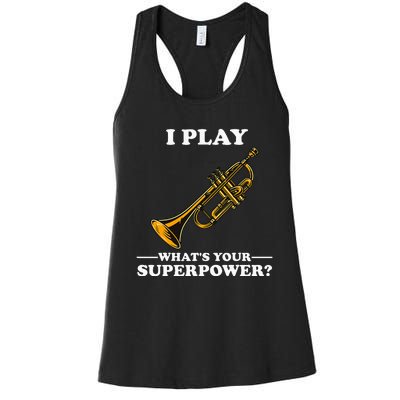 I Play Trumpeter WhatS Your Superpower Trumpet Orchestra Women's Racerback Tank